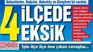 Bahçelievler, Bağcılar, Bakırköy ve Güngören'de sorduk; İlçenizdeki ilk 4 eksik?