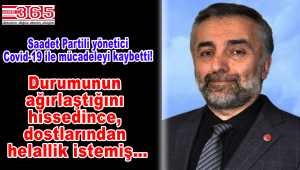 Saadet Partili yönetici Dursun Turunç, koronavirüse yenik düştü