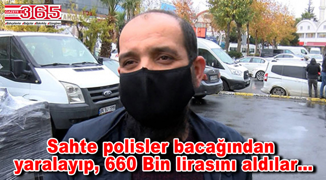 Bağcılar'da gasp: Polis kılığındaki soyguncular 660 Bin lirasını çaldı!