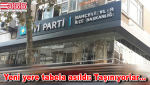 İYİ Parti Bahçelievler İlçe Başkanlığı taşınıyor