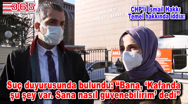 Sağlık çalışanı kadından Bahçelievler Belediyesi'nin CHP'li meclis üyesine suç duyurusu…