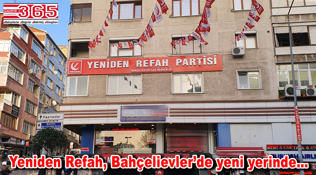 Yeniden Refah Partisi Bahçelievler İlçe Başkanlığı taşındı