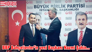 BBP Bahçelievler İlçe Başkanlığı'na Nazmi Şahin atandı