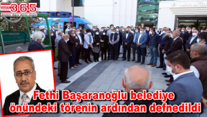 Bağcılar Belediyesi eski Başkan Yardımcısı Fethi Başaranoğlu, son yolculuğuna uğurlandı