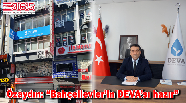 DEVA Partisi Bahçelievler İlçe Başkanlığı açıldı