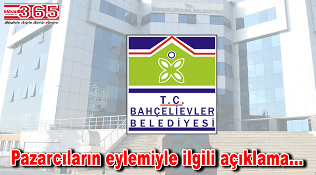 Bahçelievler Belediyesi'nden; 'Cumartesi pazarı' açıklaması