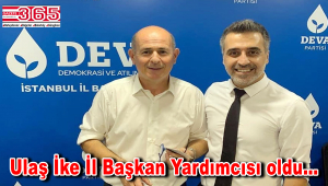 Ulaş İke DEVA Partisi İstanbul İl Başkan Yardımcılığı görevine getirildi