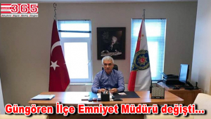 Güngören İlçe Emniyet Müdürlüğü’ne İhsan Süngü atandı