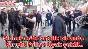 Bahçelievler'de gerginlik! Polise bıçak çekildi!