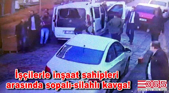 Bahçelievler'de işçilerle inşaat sahipleri arasında sopalı-silahlı kavga: 5 yaralı