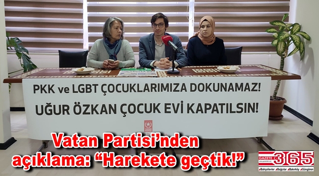 Vatan Partisi’nden ‘Uğur Özkan Çocuk Evi Kapatılsın’ açıklaması…