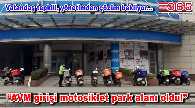 Güngören'deki AVM'nin yaya girişine motosiklet engeli!