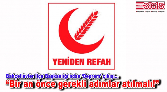 Yeniden Refah Partisi Bahçelievler'den Deprem Haftası açıklaması…