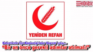 Yeniden Refah Partisi Bahçelievler'den Deprem Haftası açıklaması…
