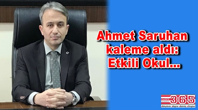 Ahmet Saruhan yazdı: Etkili Okul