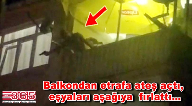 Bahçelievler'de hareketli gece! Balkondan etrafa ateş etti!