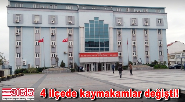 4 ilçede kaymakamlar değişti! Bahçelievler, Bağcılar, Bakırköy, Güngören…