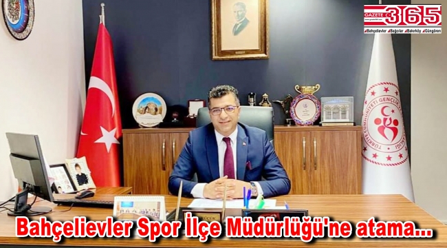 Bahçelievler Spor İlçe Müdürlüğü'ne Bülent Küçük atandı