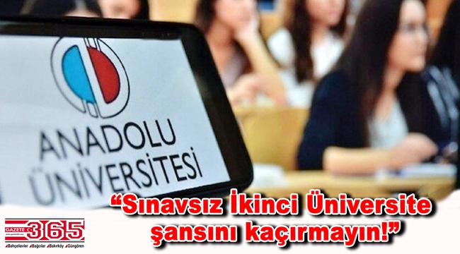 AÖF duyurdu: ‘Sınavsız İkinci Üniversite’ kayıtları devam ediyor