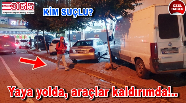 Yaya yolda, araçlar kaldırımda! Peki, kim suçlu?