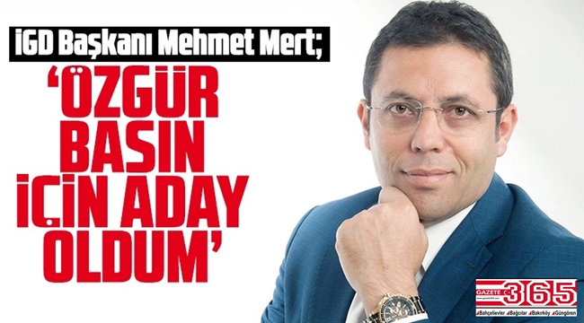 Mehmet Mert: Özgür basın için adayım