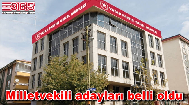 Vatan Partisi İstanbul 3. Bölge Milletvekili Adayları listesi belli oldu