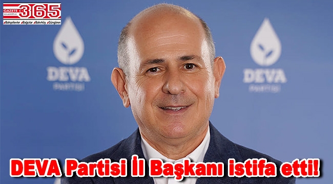 DEVA Partisi İstanbul İl Başkanı Erhan Erol istifa etti