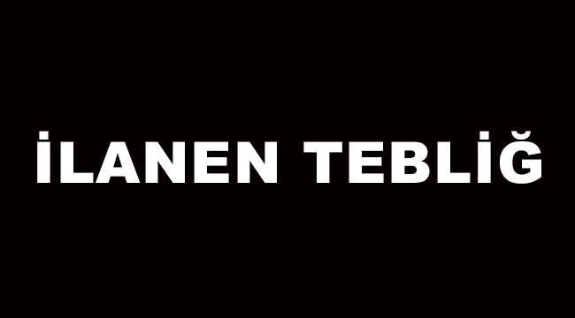 Bingök İnşaat'tan 15/07/2023 tarihli ilanen tebliğ