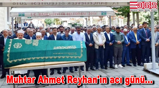 Muhtar Ahmet Reyhan'ın babası vefat etti