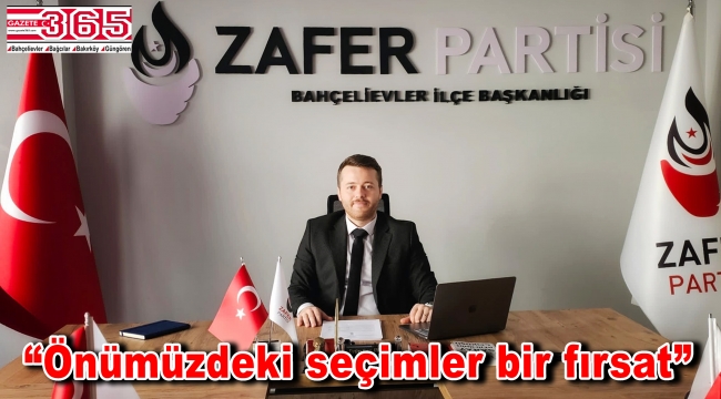 Zafer Partisi Bahçelievler İlçe Başkanı Eyüp Can Bulut’tan yerel seçim mesajı…