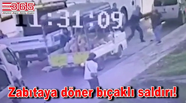 Bağcılar'da zabıtaya döner bıçaklı saldırı!