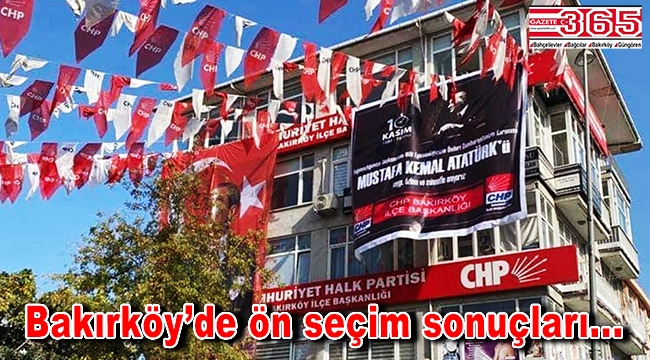 CHP Bakırköy'de belediye meclis üyeliği için 'ön seçim' sonuçlandı!