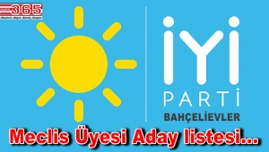 İşte, İYİ Parti Bahçelievler Belediye Meclis Üyesi Aday listesi...