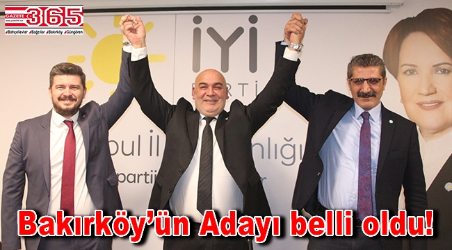İYİ Parti'nin Bakırköy Belediye Başkan Adayı Ataner Orkunoğlu oldu
