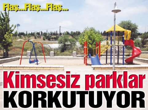 Parklar korku yuvası oldu