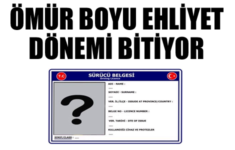 Ömür boyu ehliyet dönemi bitiyor!