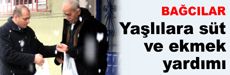 Yaşlılara süt ve ekmek yardımı
