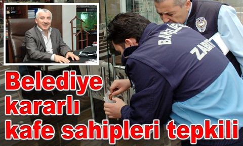 Belediye kararlı, kafe sahipleri tepkili