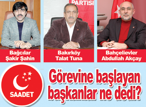 Saadet Partisi Bahçelievler, Bağcılar ve Bakırköy ilçe başkanları değişti