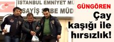 Çay kaşığı ile inanılmaz hırsızlık!