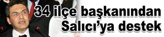 34 ilçe başkanından Salıcı’ya destek