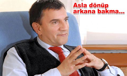 Asla dönüp arkana bakma…