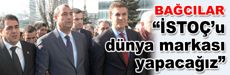 Sarıgül, İSTOÇ’u dünya markası yapacağız