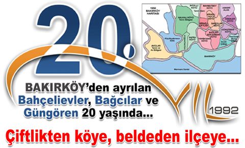 Bakırköy’den ayrılan Bahçelievler, Bağcılar ve Güngören 20 yaşında…