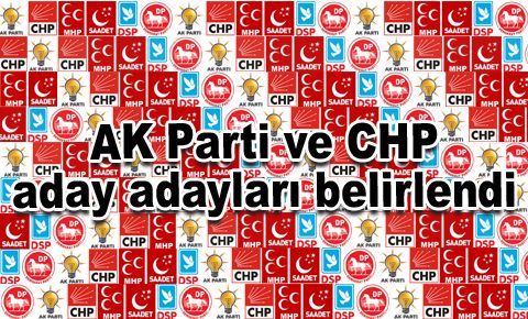 AK Parti ve CHP aday adayları belirlendi