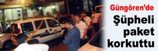 Güngören’de şüpheli paket korkuttu