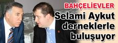 Selami Aykut derneklerle buluşuyor