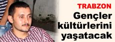 Trabzonlu gençler kültürlerini yaşatacak