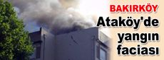 Bakırköy Ataköy'de yangın faciası...