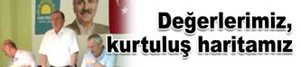 "Değerlerimiz, kurtuluş haritamız"